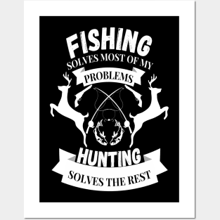 Fishing solves most of my problems hunting solves the rest Posters and Art